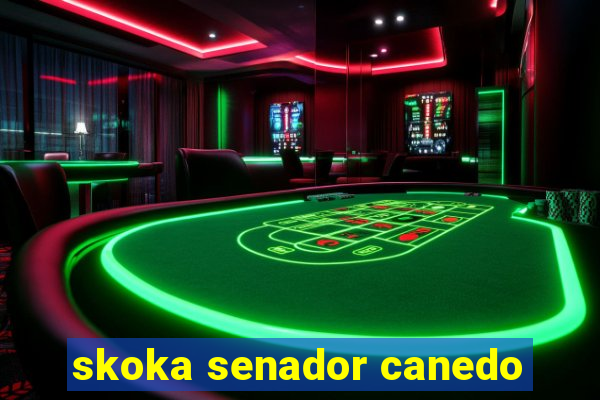 skoka senador canedo