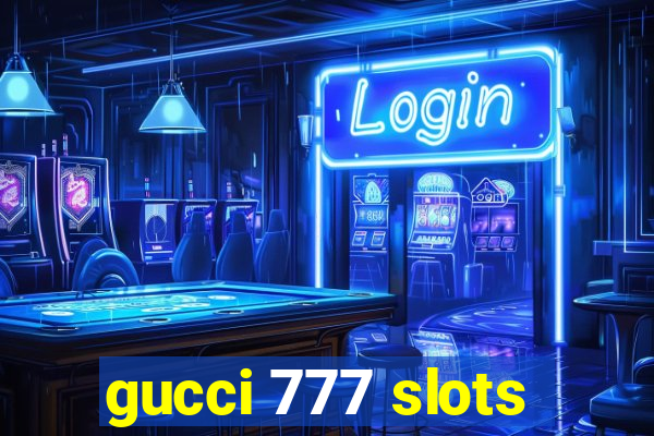 gucci 777 slots