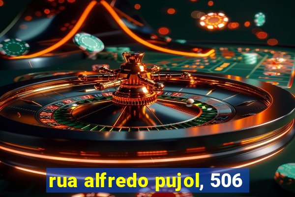 rua alfredo pujol, 506