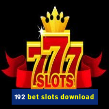 192 bet slots download