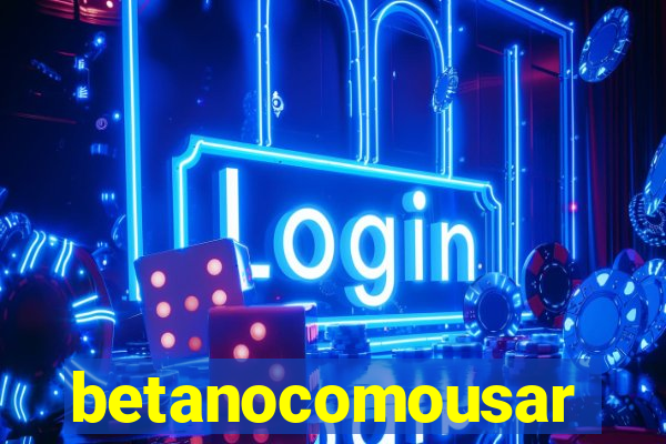 betanocomousar