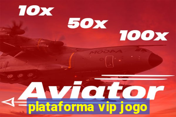 plataforma vip jogo