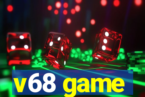 v68 game