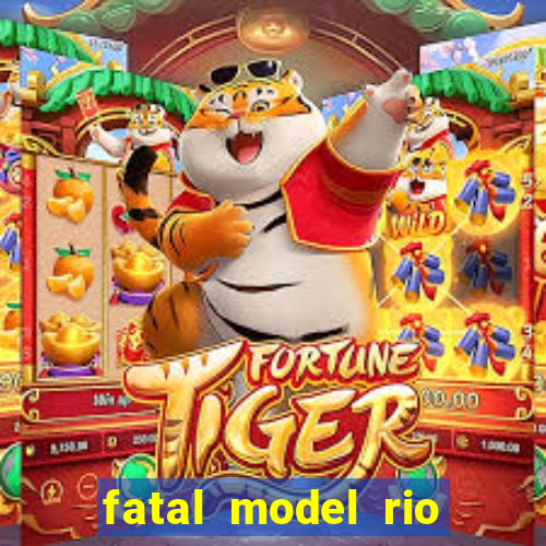 fatal model rio claro sp