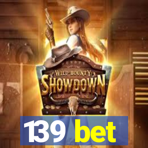 139 bet