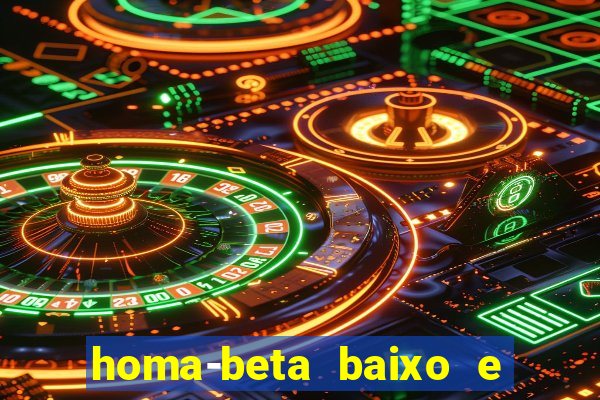 homa-beta baixo e glicose normal