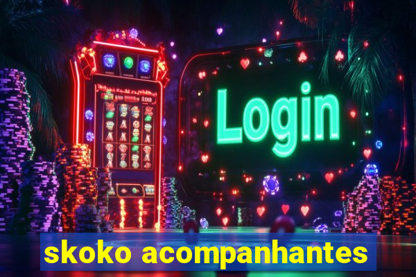 skoko acompanhantes