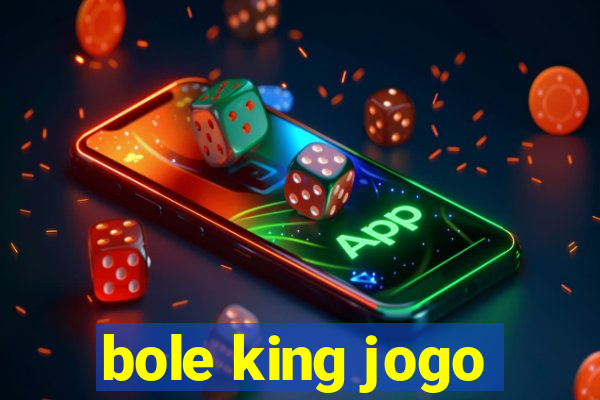 bole king jogo