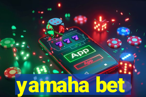 yamaha bet