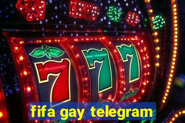 fifa gay telegram