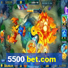 5500 bet.com