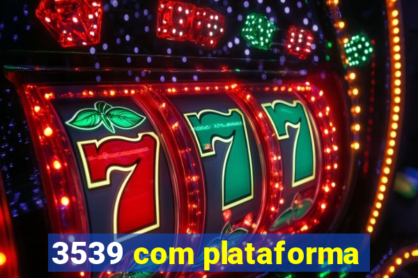 3539 com plataforma