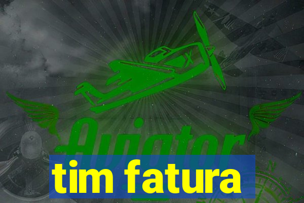 tim fatura