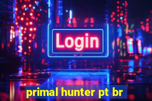 primal hunter pt br