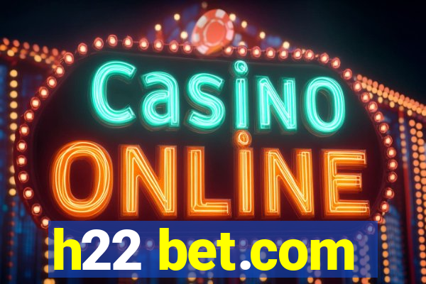 h22 bet.com