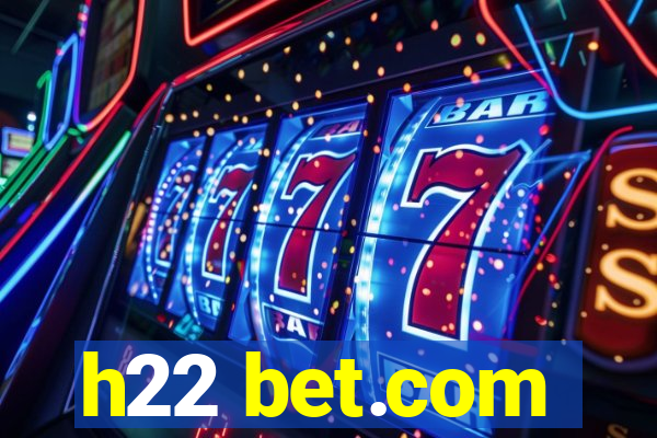 h22 bet.com