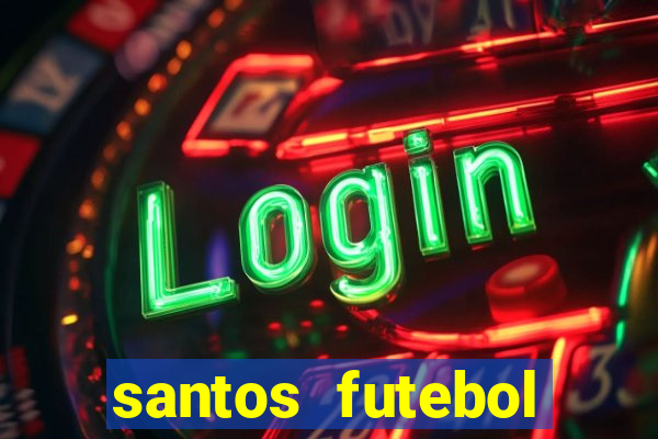 santos futebol clube peneiras