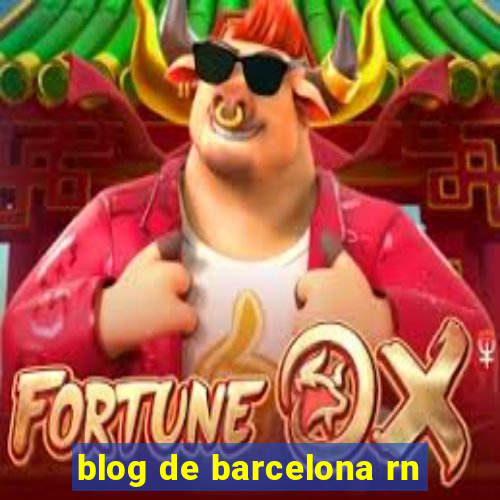 blog de barcelona rn