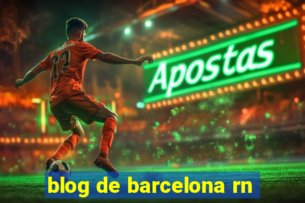 blog de barcelona rn