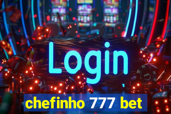 chefinho 777 bet