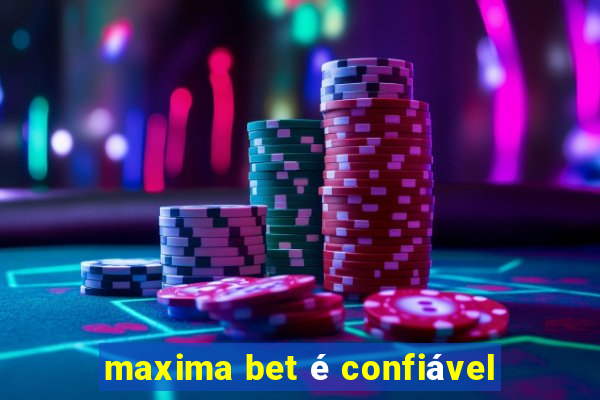 maxima bet é confiável