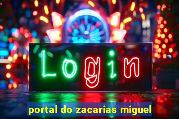 portal do zacarias miguel