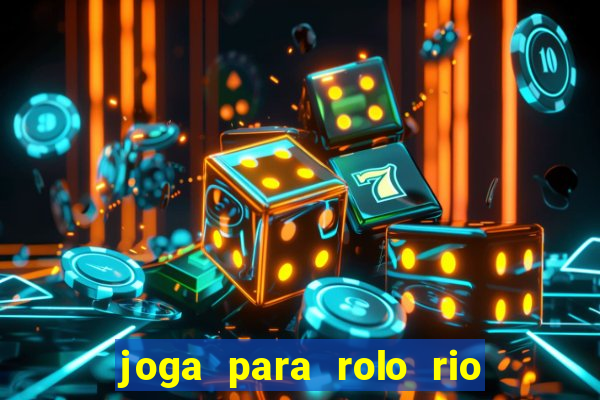 joga para rolo rio das pedras