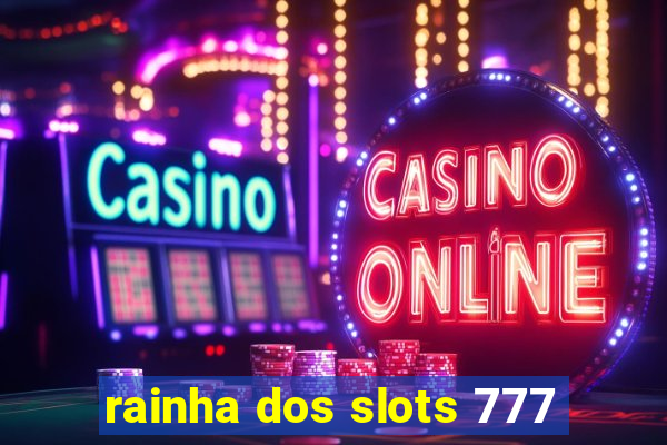 rainha dos slots 777