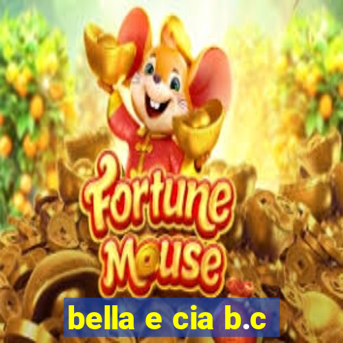 bella e cia b.c