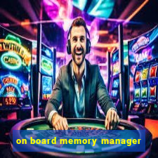 on board memory manager