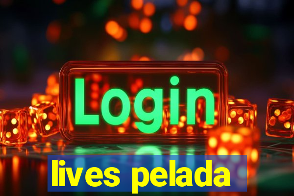 lives pelada