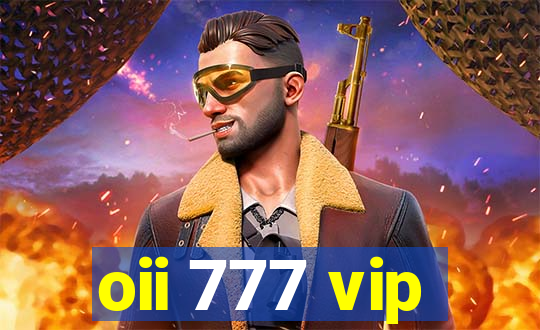 oii 777 vip