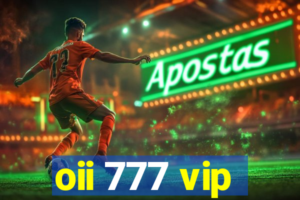 oii 777 vip