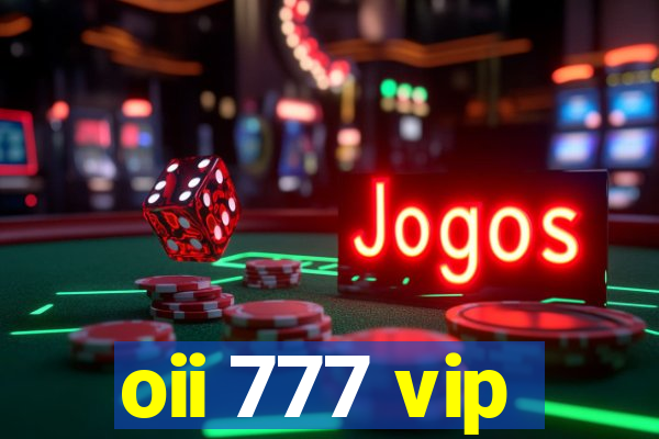 oii 777 vip