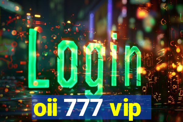 oii 777 vip