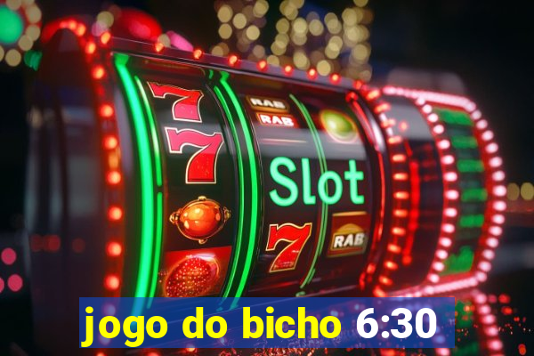 jogo do bicho 6:30