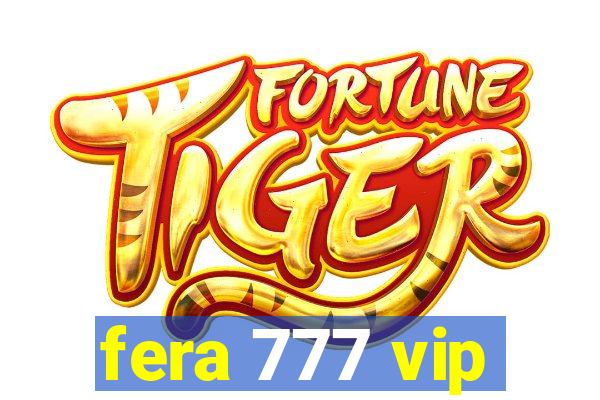 fera 777 vip