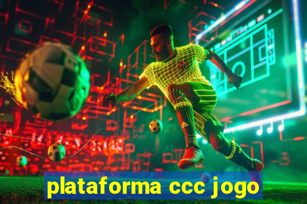 plataforma ccc jogo