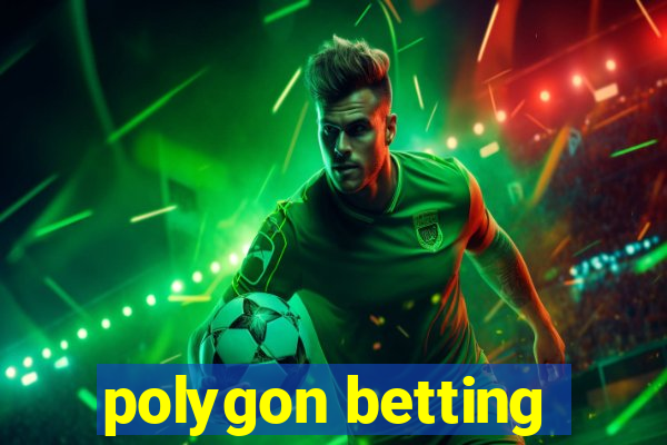 polygon betting