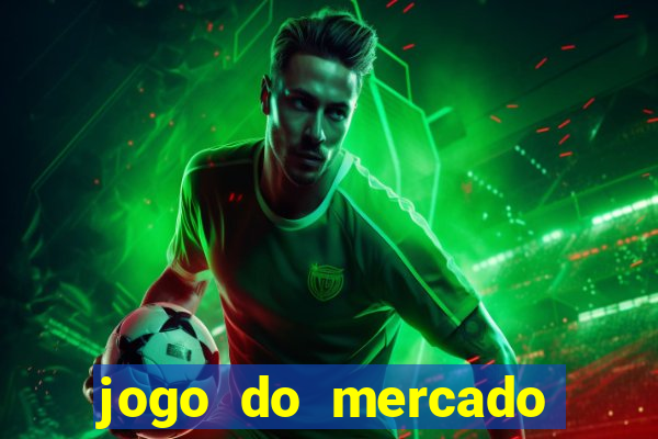 jogo do mercado dinheiro infinito