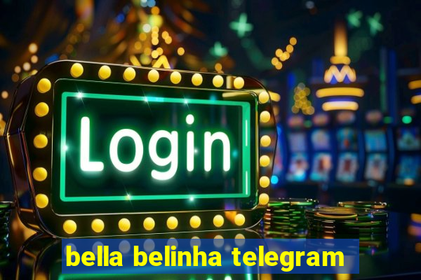 bella belinha telegram