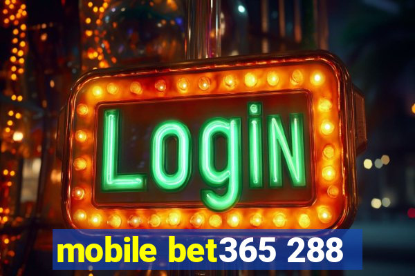 mobile bet365 288