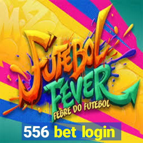 556 bet login