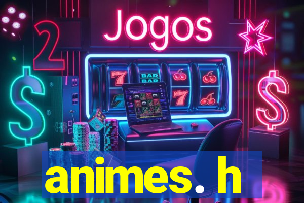 animes. h