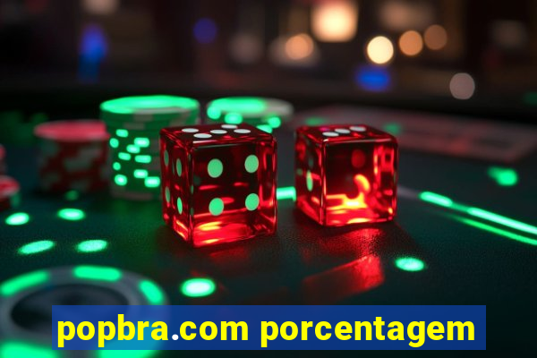 popbra.com porcentagem