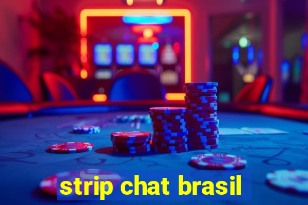 strip chat brasil