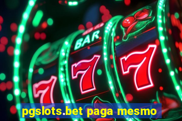 pgslots.bet paga mesmo