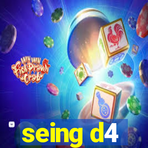 seing d4