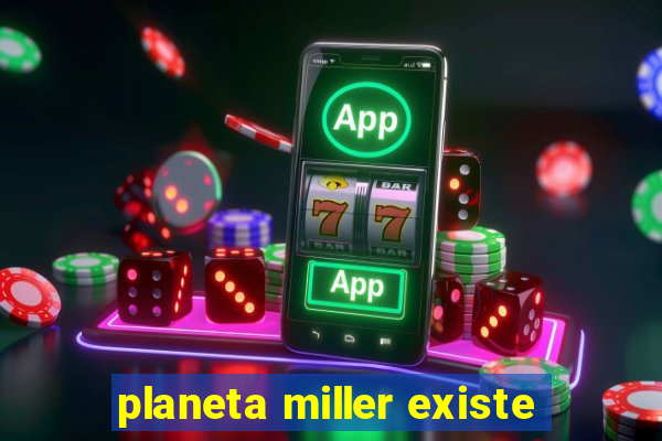 planeta miller existe