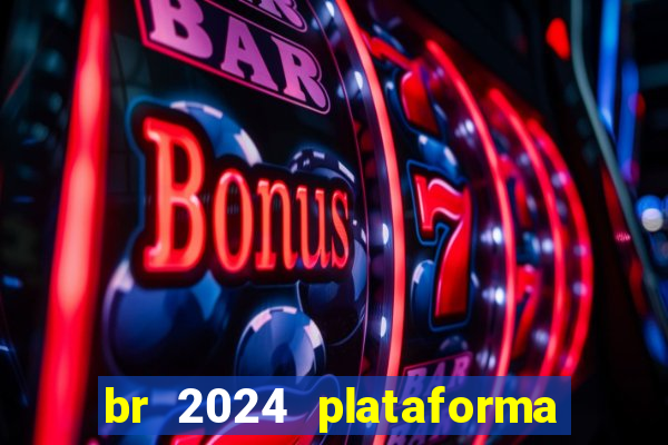 br 2024 plataforma de jogos